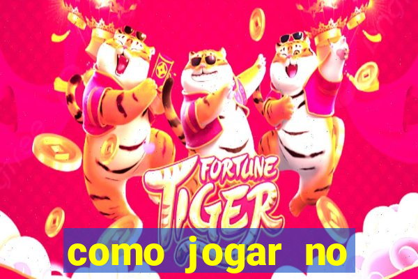 como jogar no tigre sem depositar